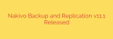 Nakivo Backup and Replication v11.1 Released