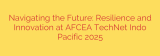 Navigating the Future: Resilience and Innovation at AFCEA TechNet Indo Pacific 2025