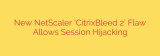 New NetScaler ‘CitrixBleed 2’ Flaw Allows Session Hijacking