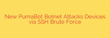 New PumaBot Botnet Attacks Devices via SSH Brute Force