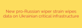 New pro-Russian wiper strain wipes data on Ukrainian critical infrastructure
