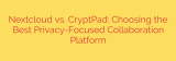 Nextcloud vs. CryptPad: Choosing the Best Privacy-Focused Collaboration Platform