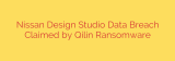 Nissan Design Studio Data Breach Claimed by Qilin Ransomware