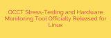 OCCT Stress-Testing and Hardware Monitoring Tool Officially Released for Linux