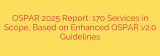 OSPAR 2025 Report: 170 Services in Scope, Based on Enhanced OSPAR v2.0 Guidelines