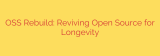 OSS Rebuild: Reviving Open Source for Longevity