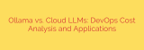 Ollama vs. Cloud LLMs: DevOps Cost Analysis and Applications