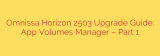 Omnissa Horizon 2503 Upgrade Guide: App Volumes Manager – Part 1