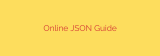 Online JSON Guide