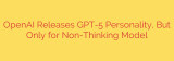 OpenAI Releases GPT-5 Personality, But Only for Non-Thinking Model