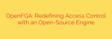 OpenFGA: Redefining Access Control with an Open-Source Engine