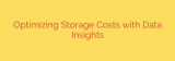 Optimizing Storage Costs with Data Insights