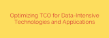 Optimizing TCO for Data-Intensive Technologies and Applications