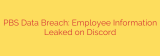 PBS Data Breach: Employee Information Leaked on Discord
