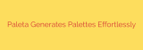 Paleta Generates Palettes Effortlessly