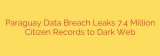 Paraguay Data Breach Leaks 7.4 Million Citizen Records to Dark Web
