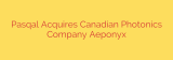 Pasqal Acquires Canadian Photonics Company Aeponyx