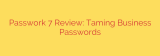 Passwork 7 Review: Taming Business Passwords