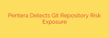 Pentera Detects Git Repository Risk Exposure