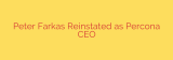 Peter Farkas Reinstated as Percona CEO