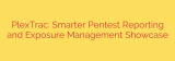 PlexTrac: Smarter Pentest Reporting and Exposure Management Showcase