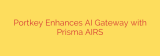 Portkey Enhances AI Gateway with Prisma AIRS
