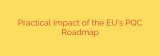 Practical Impact of the EU’s PQC Roadmap