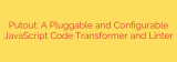 Putout: A Pluggable and Configurable JavaScript Code Transformer and Linter