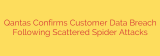Qantas Confirms Customer Data Breach Following Scattered Spider Attacks