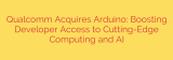 Qualcomm Acquires Arduino: Boosting Developer Access to Cutting-Edge Computing and AI