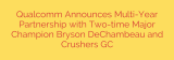 Qualcomm Announces Multi-Year Partnership with Two-time Major Champion Bryson DeChambeau and Crushers GC