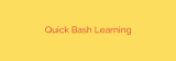 Quick Bash Learning