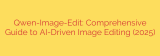 Qwen-Image-Edit: Comprehensive Guide to AI-Driven Image Editing (2025)