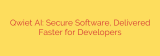 Qwiet AI: Secure Software, Delivered Faster for Developers
