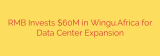 RMB Invests $60M in Wingu.Africa for Data Center Expansion