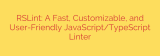 RSLint: A Fast, Customizable, and User-Friendly JavaScript/TypeScript Linter