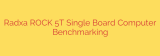 Radxa ROCK 5T Single Board Computer Benchmarking