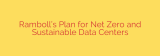 Ramboll’s Plan for Net Zero and Sustainable Data Centers