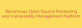 Reconmap: Open-Source Pentesting and Vulnerability Management Platform
