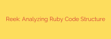 Reek: Analyzing Ruby Code Structure