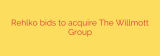 Rehlko bids to acquire The Willmott Group