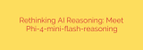 Rethinking AI Reasoning: Meet Phi-4-mini-flash-reasoning