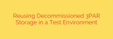 Reusing Decommissioned 3PAR Storage in a Test Environment