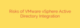 Risks of VMware vSphere Active Directory Integration