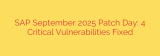 SAP September 2025 Patch Day: 4 Critical Vulnerabilities Fixed