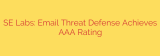 SE Labs: Email Threat Defense Achieves AAA Rating