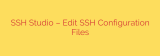 SSH Studio – Edit SSH Configuration Files