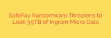 SafePay Ransomware Threatens to Leak 3.5TB of Ingram Micro Data