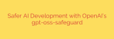 Safer AI Development with OpenAI’s gpt-oss-safeguard