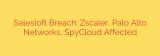 Salesloft Breach: Zscaler, Palo Alto Networks, SpyCloud Affected